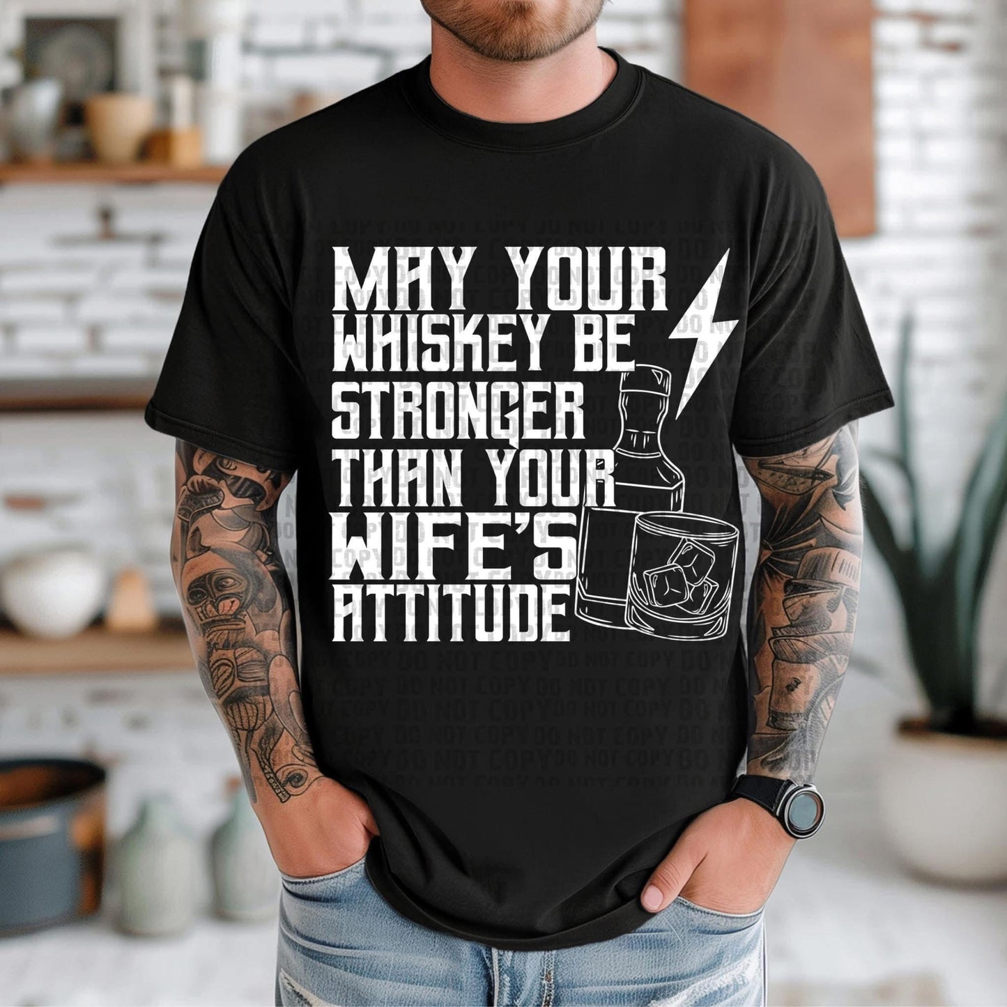 Whiskey Stronger Than Your Wife's Attitude